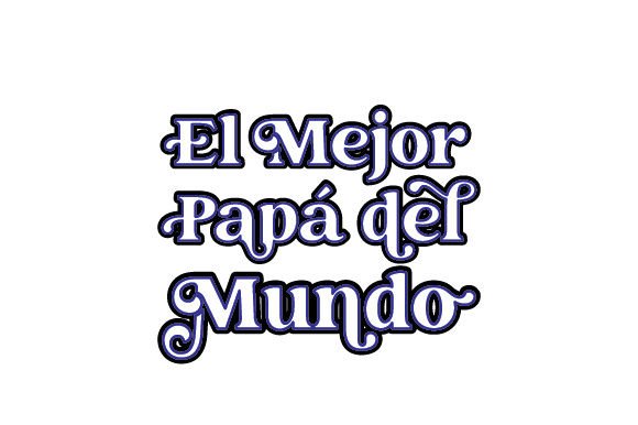 Reviewing El Mejor Papá Del Mundo for Embroidery