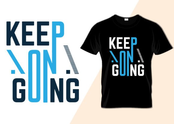Reviewing Keep on Going T-shirt Design for Embroidery